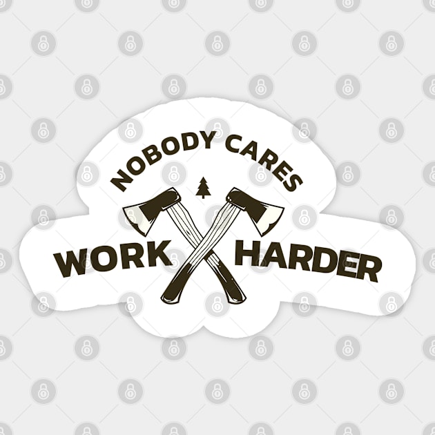 Nobody Cares Work Harder Sticker by moslemme.id